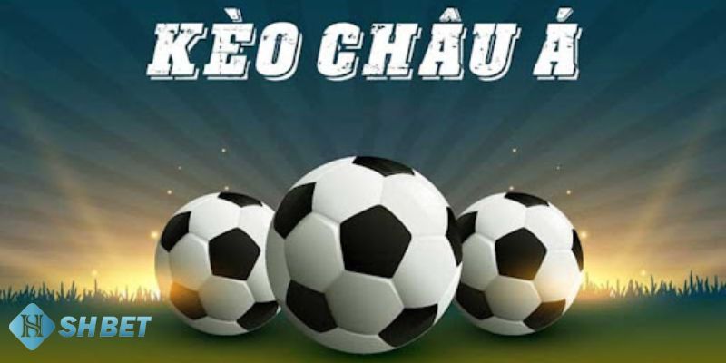 Kèo châu Á Cập nhật các loại kèo châu Á phổ biến trong bóng đá