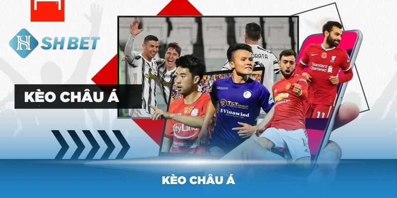 Kèo châu Á Ưu điểm của Kèo châu Á trong cá cược bóng đá