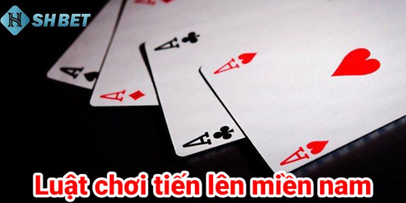 luật chơi tiến lên miền nam