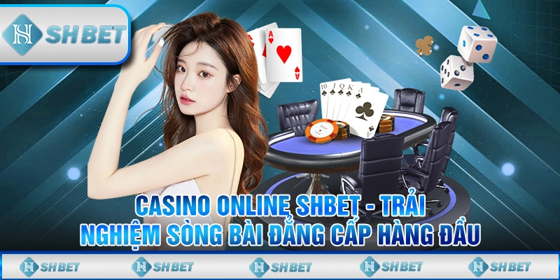 Casino Online SHBET - Trải Nghiệm Sòng Bài Đẳng Cấp Hàng Đầu