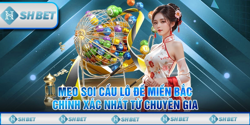 Tip Soi Cầu Lô Đề Miền Bắc Chính Xác Nhất Từ Chuyên Gia
