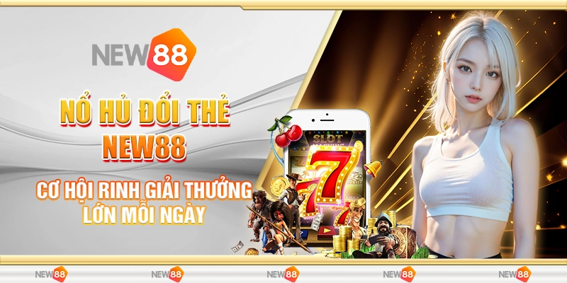 nổ hủ đổi thẻ