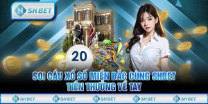 Soi Cầu Xổ Số Miền Bắc Cùng SHBET - Tiền Thưởng Về Tay