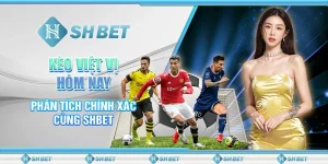 Kèo Việt Vị Hôm Nay - Phân Tích Chính Xác Cùng SHBET