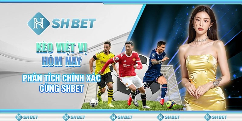 Kèo Việt Vị Hôm Nay - Phân Tích Chính Xác Cùng SHBET