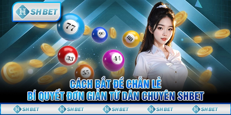 Cách bắt đề chẵn lẻ là một phương pháp quan trọng trong việc chơi lô đề. Cùng tìm hiểu các chiến thuật hiệu quả để tối ưu hóa kết quả của bạn tại SHBET.