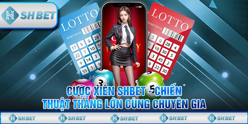Cược Xiên SHBET - Chiến Thuật Thắng Lớn Cùng Chuyên Gia