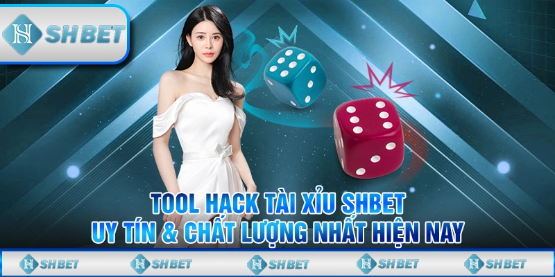 Tool Hack Tài Xỉu SHBET - Uy Tín & Chất Lượng Nhất Hiện Nay