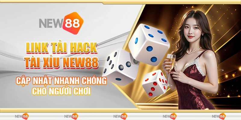 Link Tải Hack Tài Xỉu New88 Mới Nhất – Giải Pháp Hoàn Hảo Cho Người Chơi Hiện Đại