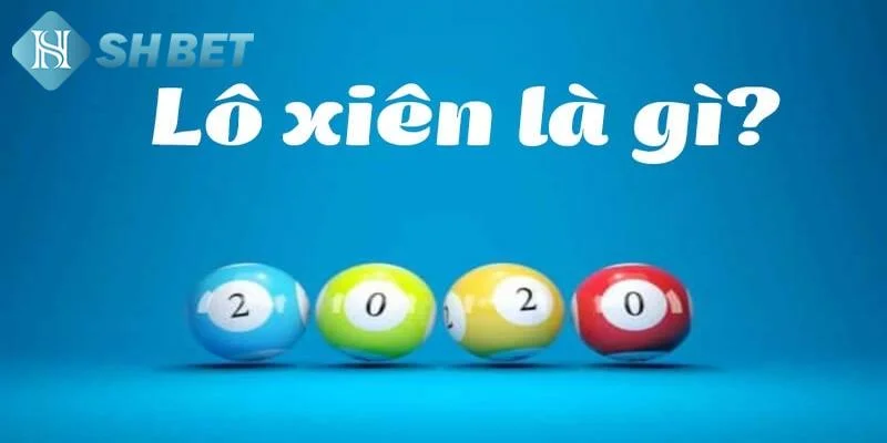 Giới thiệu về lô xiên và cách chơi hiệu quả