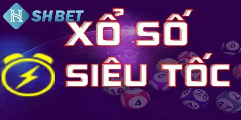 Hiểu rõ về xổ số siêu tốc