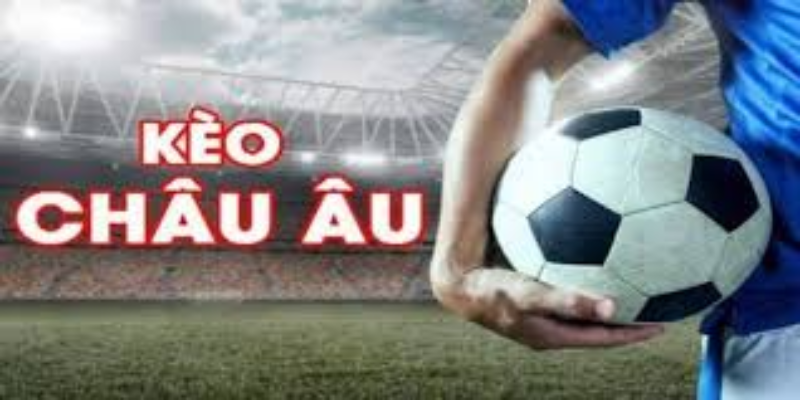 Kèo Châu Âu phải dự đoán