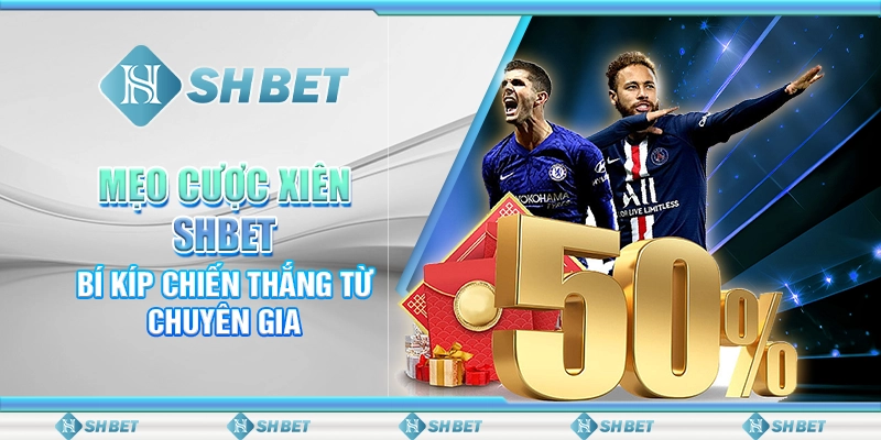 Mẹo Cược Xiên SHBET - Bí Kíp Chiến Thắng Từ Chuyên Gia