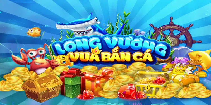 Tìm hiểu ổng quan về game bắn cá long vương
