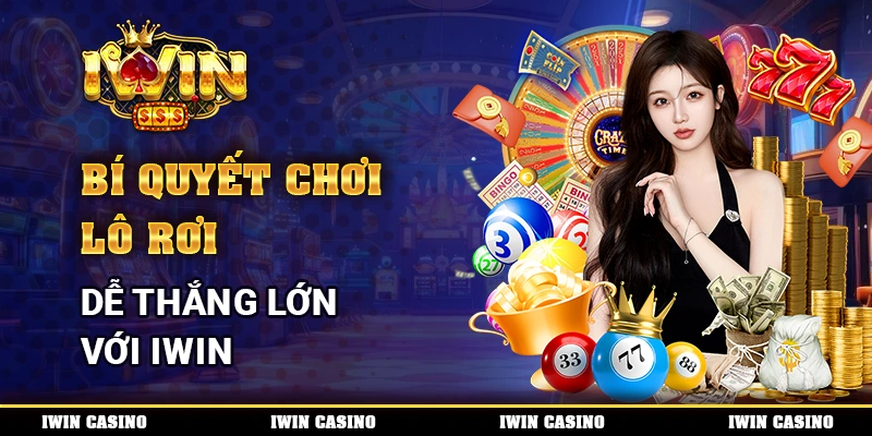 Bí quyết chơi lô rơi, dễ thắng lớn với IWIN